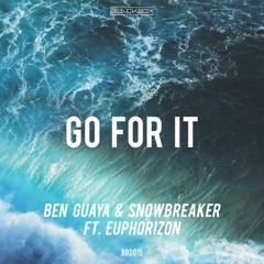 Ben Guaya & Snowbreaker Ft. Euphorizon - Go For It