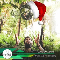 Peace Peter's Podcast 087 | Weihnachts-Special | Lucid Lava Lamb