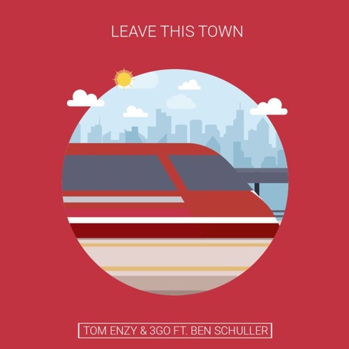 Tom Enzy & 3GO Ft.Ben Schuller - Leave This Town (Radio Edit)