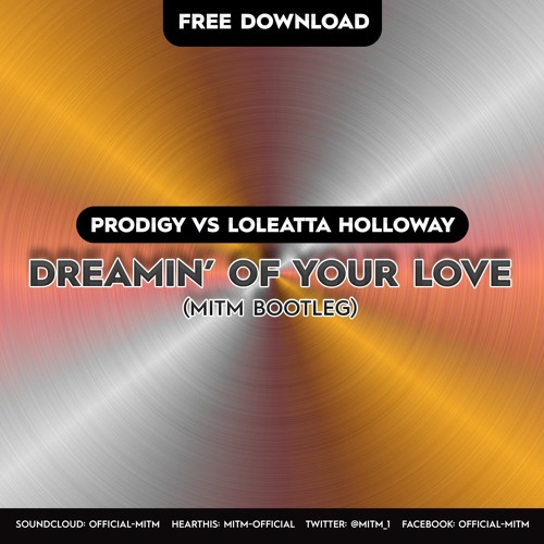 Prodigy Vs Loleatta Holloway - Dreamin' Of Your Love (MiTM's RemixBootleg Mix) ●FreeDownload●