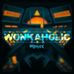 MONXX - WONKAHOLIC
