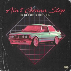 Kaan Pars & Umut Guz - Ain't Gonna Stop