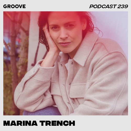 Groove Podcast 239 - Marina Trench