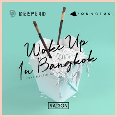Deepend & YOUNOTUS Feat. Martin Gallop - Woke Up In Bangkok (Henning Sommerfeld Remix)