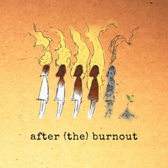 After (the) Burnout