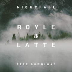 Royle & Latte - Nightfall (FREE DOWNLOAD)