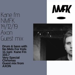 Axon - Kane FM NMFK Mix December 19