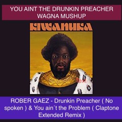 WAGNA - You aint the drunken preacher ( Claptone and Rober gaez remix - mashup )