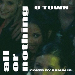 O Town - All Or Nothing (Cover by Armin)