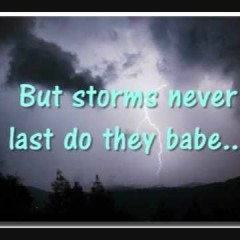 Storm never last