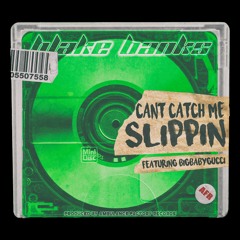 Can't Catch Me Slippin' Feat. BIGBABYGUCCI