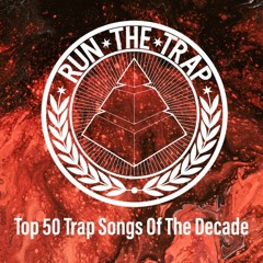 Run the Trap's Top 50 Trap Songs Of The Decade