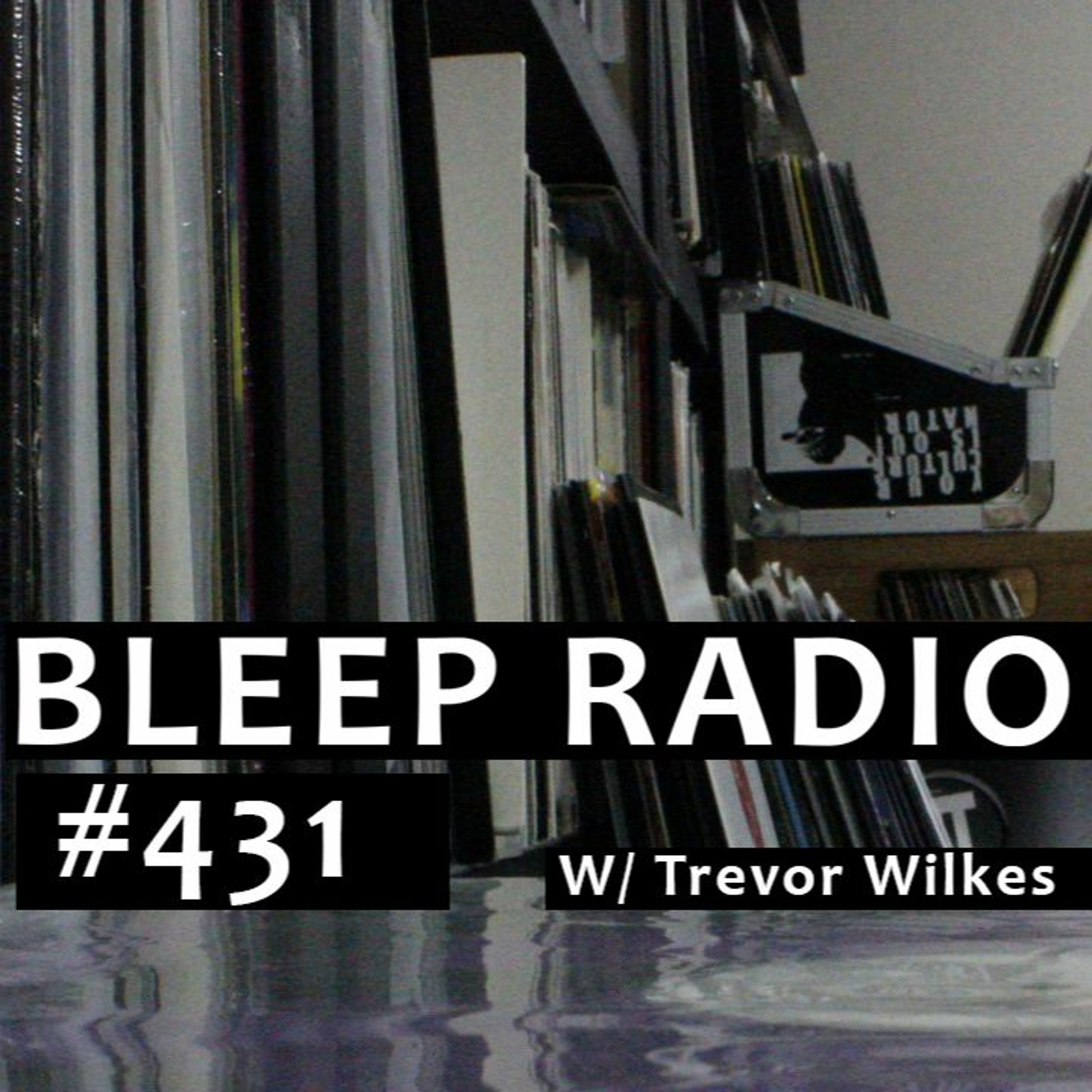 Bleep Radio w/ Trevor Wilkes