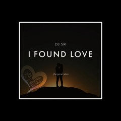 DJ SK - I Found Love (Original Mix)