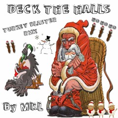 Deck The Halls - Turkey Blaster [Extended Rmx] - By MkL