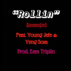 Rollin (feat. Young Jefe & Yvng Sosa) (Prod. Eem Triplin)