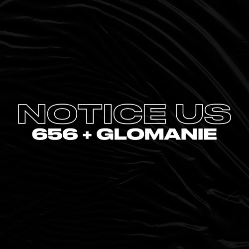 Notice Us (feat. Glomanie)