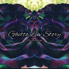 "Ghetto Luv Story"