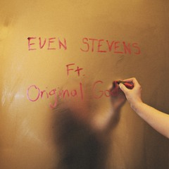 Even Stevens ft. Original God (Official Music Video In Description)
