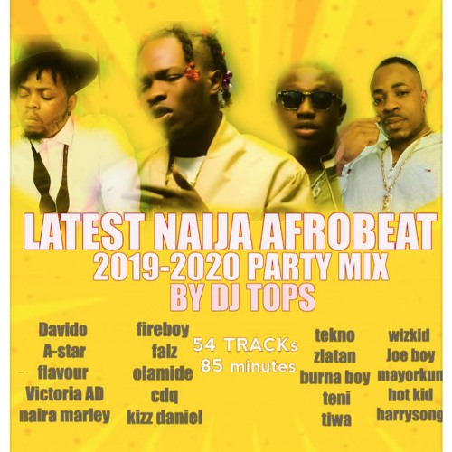 LATEST NAIJA AFROBEAT 2019-2020 PARTY MIX DJ TOPS -TEKNO--ZLATAN-DAVIDO-OLAMIDE-Naira Marley-Wizkid