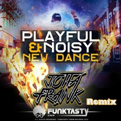 Playful & Noisy - New Dance (JottaFrank Remix)FREE DOWNLOAD!!