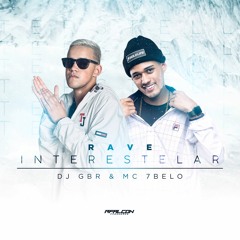 RAVE INTERESTELAR - MC 7BELO & DJ GBR