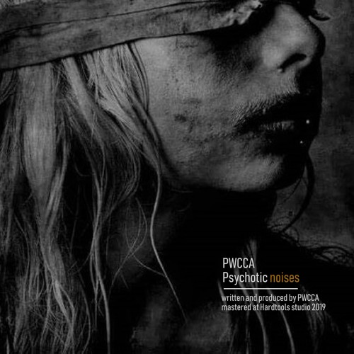 PWCCA - Psychotic Noises (Original Mix)