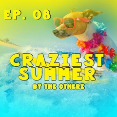 Ep 8 - Craziest Summer
