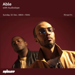 Audiodope Guest Mix W/ DJ Able on Rinse FM  (Aired 22.12.19)