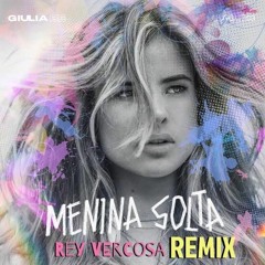 Giulia Be - Menina Solta (Rey Vercosa Remix)