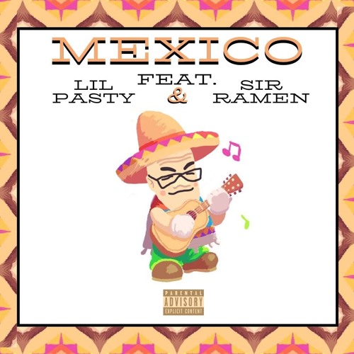 Mexico feat. Lil Pasty & Sir Ramen (prod. by ShyGuy)