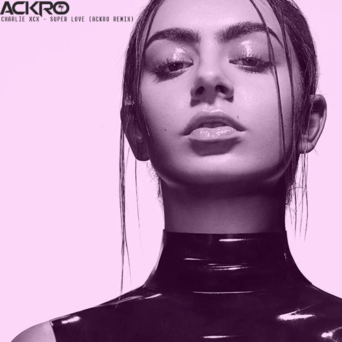 CHARLIE XCX - SUPER LUV (ACKRO REMIX)