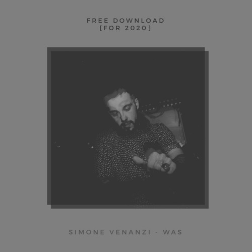 Simone Venanzi - Was   ''Free Download for 2020''