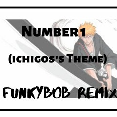 Bleach Number 1 (Ichigo's theme ) x Funky Bob Remix