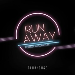 Run Away (Forrest Taylor Remix)