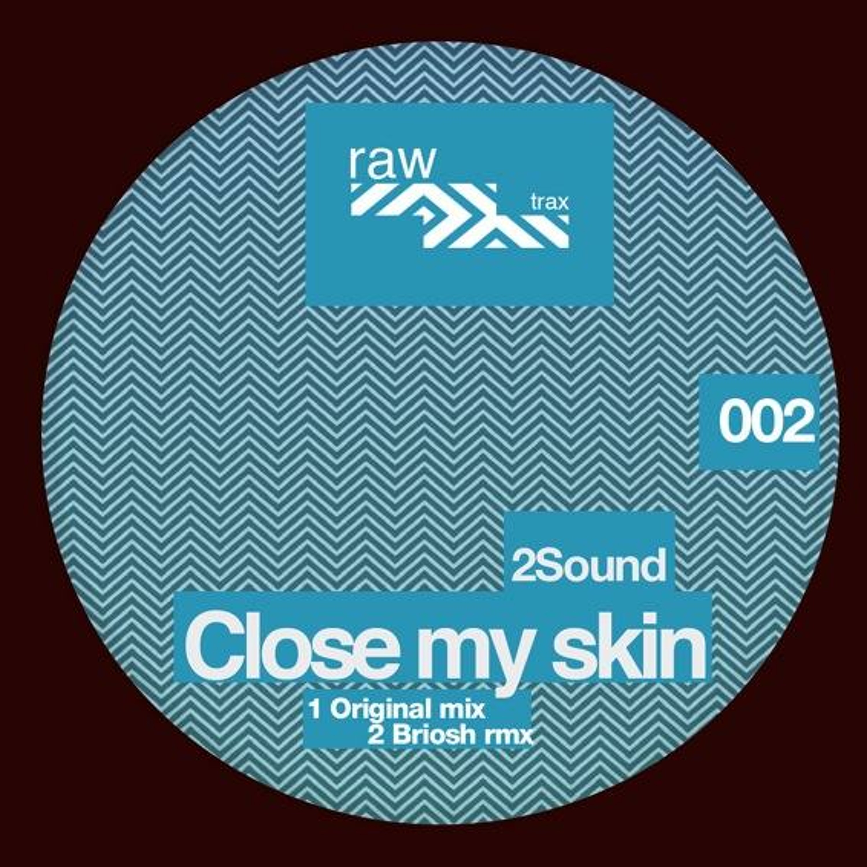 2Sound - Close My Skyn (Original Mix)[RAW002] episode artwork