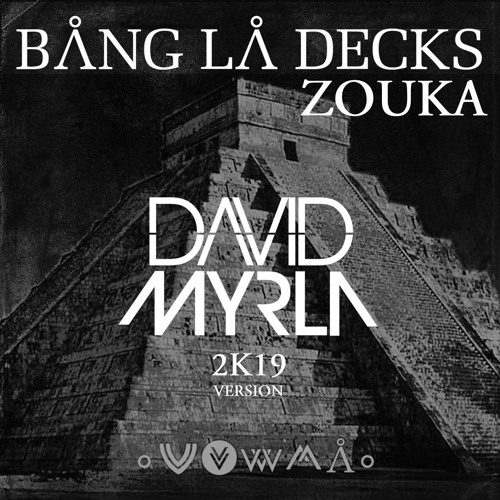 Stream Bang La Decks - Zouka (David Myrla 2k19 Mix) by David Myrla | Listen  online for free on SoundCloud
