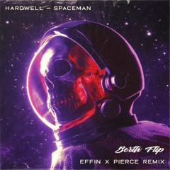 Hardwell - Spaceman (Effin & Pierce Remix) [BERTH Flip] [Apache Premiere]