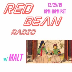 Red Bean Radio Christmas Takeover w/ MALT 12/25/19