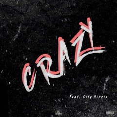 Crazy (feat. City Hippie)