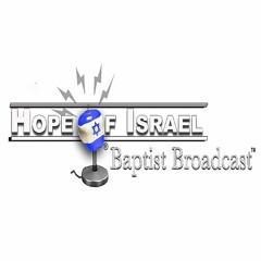 Episodes for Year 2020 Hope of Israel Baptist Broadcast™  1997-2021 ℗ All Rights Reserved Worldwide
