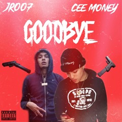 Cee money - GOODBYE ( ft jr007)