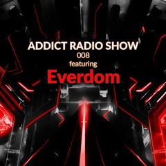 ARS008 - Addict Radio Show - Everdom