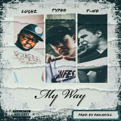 LuGhz - My Way - Feat. Typho & T-No (Prod. By Dan.Akill)