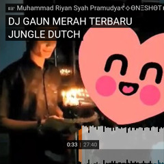 DJ GAUN MERAH TERBARU JUNGLE DUTCH