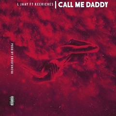Call Me Daddy Ft. Kee Riche$ (Prod by Ereqfuheva)