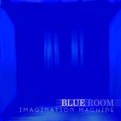 Blue Room - Imagination Machine