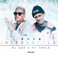 DJ GBR - RAVE INTERESTELAR - MC 7BELO (DJ GBR)