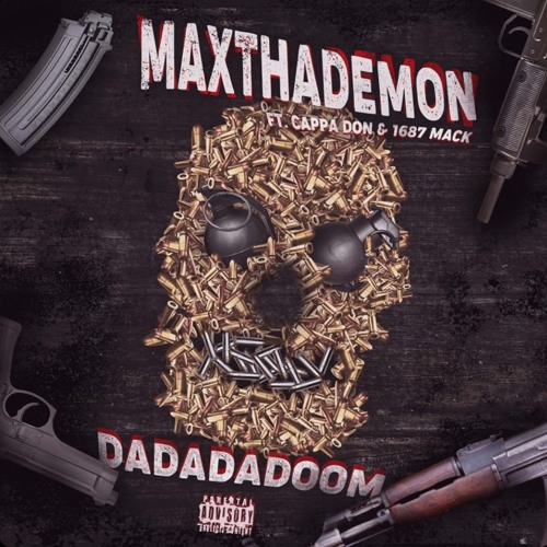 MaxThaDemon DaDaDaDooom ft 1687 Mack & Cappa Don (prod by 808 Melo)