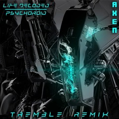 AXEN - Tremble (Life Decoded X Psychoroid Remix)